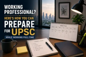 Working professional preparing for UPSC with a structured study plan, books, and weekly schedule at a desk.