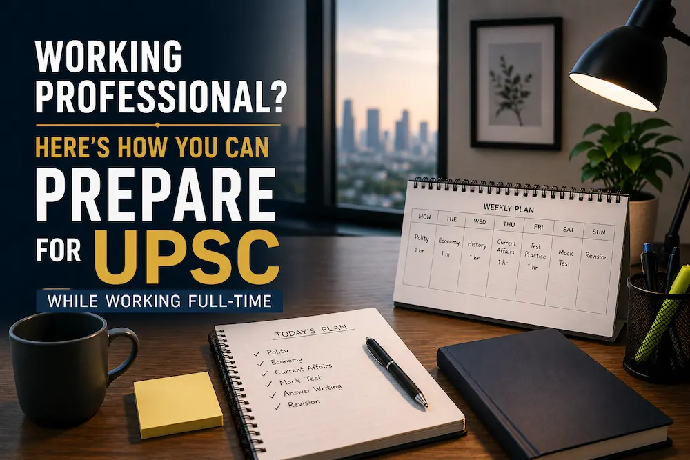 Working professional preparing for UPSC with a structured study plan, books, and weekly schedule at a desk.